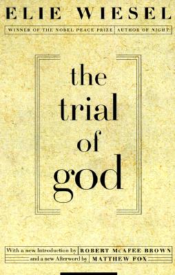 The Trial of God: (as It Was Held on February 25, 1649, in Shamgorod) - Elie Wiesel