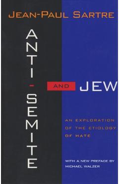 Anti-Semite and Jew: An Exploration of the Etiology of Hate (Revised) - Jean-paul Sartre