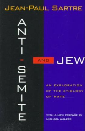 Anti-Semite and Jew: An Exploration of the Etiology of Hate (Revised) - Jean-paul Sartre