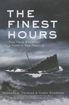 The Finest Hours (Young Readers Edition): The True Story of a Heroic Sea Rescue - Michael J. Tougias