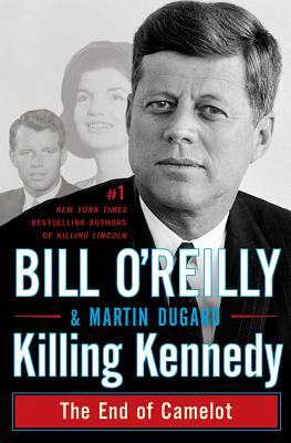 Killing Kennedy: The End of Camelot - Bill O'reilly