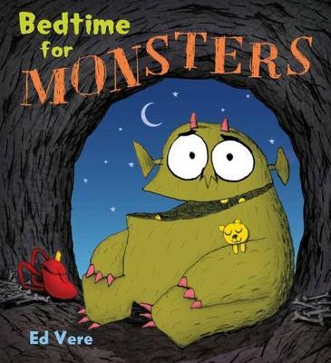 Bedtime for Monsters: A Picture Book - Ed Vere
