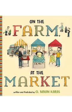 On the Farm, at the Market - G. Brian Karas