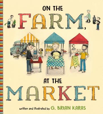 On the Farm, at the Market - G. Brian Karas