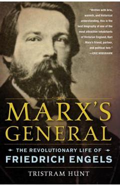 Coperta cărții 'Marx's General: The Revolutionary Life of Friedrich Engels - Tristram Hunt'