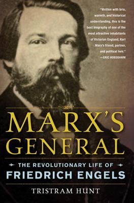 Marx's General: The Revolutionary Life of Friedrich Engels - Tristram Hunt