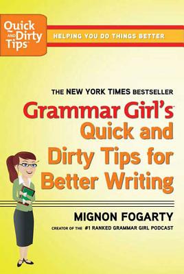 Grammar Girl's Quick and Dirty Tips for Better Writing - Mignon Fogarty