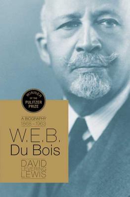 W.E.B. Du Bois: A Biography 1868-1963 - David Levering Lewis