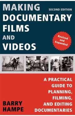Making Documentary Films and Videos: A Practical Guide to Planning, Filming, and Editing Documentaries - Barry Hampe