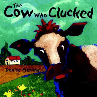 The Cow Who Clucked - Denise Fleming