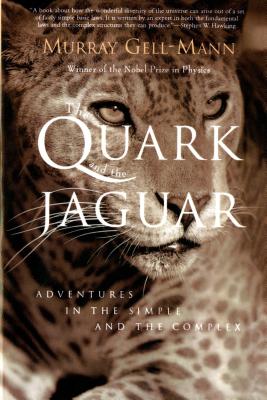The Quark and the Jaguar: Adventures in the Simple and the Complex - Murray Gell-mann