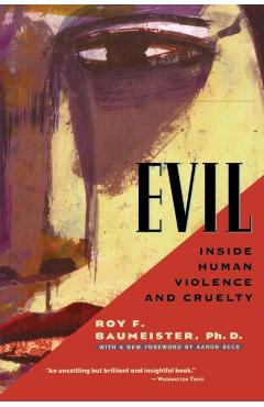 Evil: Inside Human Violence and Cruelty - Roy F. Baumeister