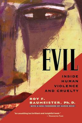 Evil: Inside Human Violence and Cruelty - Roy F. Baumeister