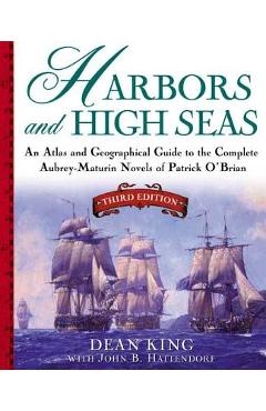 Coperta cărții 'Harbors and High Seas: An Atlas and Geographical Guide to the Complete Aubrey-Maturin Novels of Patrick O'Brian, Third'