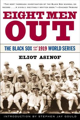 Eight Men Out: The Black Sox and the 1919 World Series - Eliot Asinof