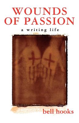 Wounds of Passion: A Writing Life - Bell Hooks