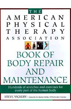 Coperta cărții 'The American Physical Therapy Association Book of Body Repair and Maintenance: Hundreds of Stretches and Exercises for'