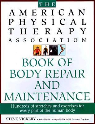 Coperta cărții 'The American Physical Therapy Association Book of Body Repair and Maintenance: Hundreds of Stretches and Exercises for'