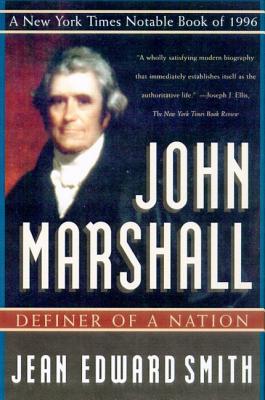 John Marshall: Definer of a Nation - Jean Edward Smith