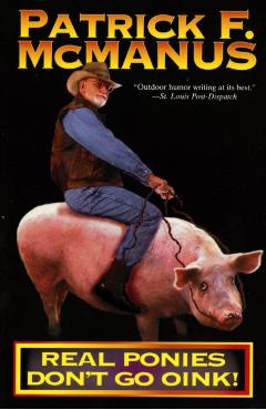 Real Ponies Don't Go Oink! - Patrick F. Mcmanus