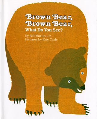 Brown Bear, Brown Bear, What Do You See? - Bill Martin