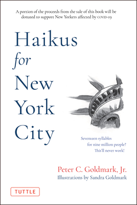 Haikus for New York City: Seventeen Syllables for Nine Million People - Peter C. Goldmark Jr