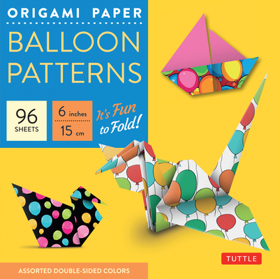 Origami Paper Balloon Patterns 96 Sheets 6 (15 CM): Party Designs - Tuttle Origami Paper: High-Quality Origami Sheets Printed with 8 Different Designs - Tuttle Publishing