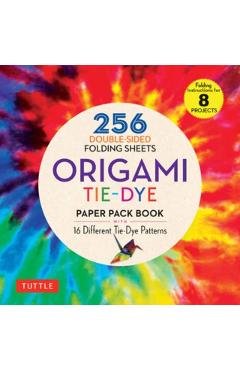 Origami Tie-Dye Patterns Paper Pack Book: 256 Double-Sided Folding Sheets (Includes Instructions for 8 Projects) - Tuttle Publishing