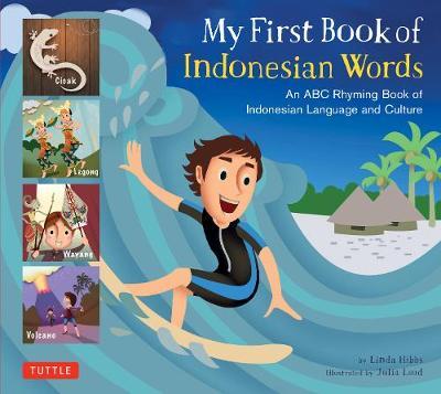 My First Book of Indonesian Words: An ABC Rhyming Book of Indonesian Language and Culture - Linda Hibbs