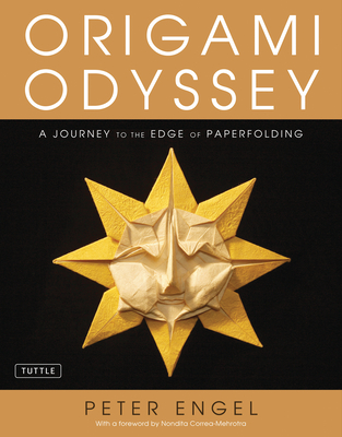 Origami Odyssey: A Journey to the Edge of Paperfolding: Includes Origami Book with 21 Original Projects & Instructional DVD - Peter Engel