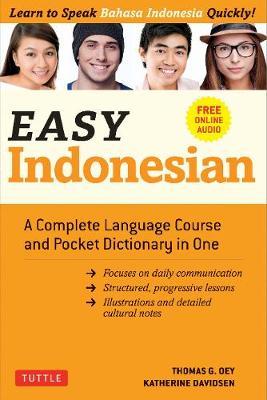 Easy Indonesian: A Complete Language Course and Pocket Dictionary in One - Free Companion Online Audio - Thomas G. Oey