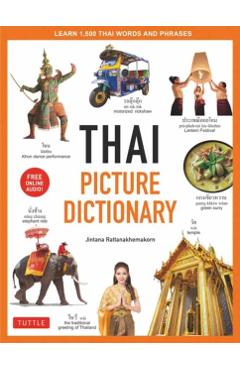 Thai Picture Dictionary: Learn 1,500 Thai Words and Phrases - The Perfect Visual Resource for Language Learners of All Ages (Includes Online Au - Jintana Rattanakhemakorn