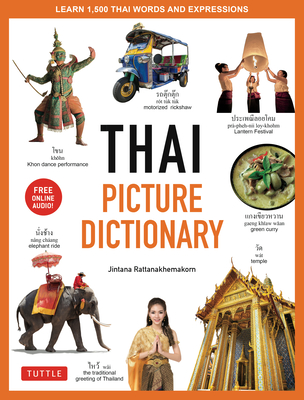 Thai Picture Dictionary: Learn 1,500 Thai Words and Phrases - The Perfect Visual Resource for Language Learners of All Ages (Includes Online Au - Jintana Rattanakhemakorn
