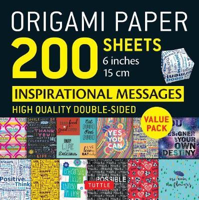 Origami Paper 200 Sheets Inspirational Messages 6 (15 CM): Tuttle Origami Paper: High-Quality Double Sided Origami Sheets Printed with 12 Different De - Tuttle Publishing