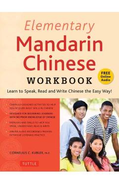 Elementary Mandarin Chinese Workbook: Learn to Speak, Read and Write Chinese the Easy Way! (Companion Audio) - Cornelius C. Kubler