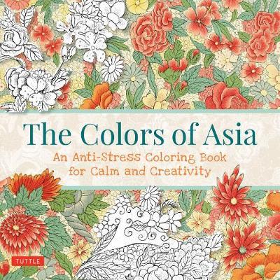 The Colors of Asia: An Anti-Stress Coloring Book for Calm and Creativity - Tuttle Publishing