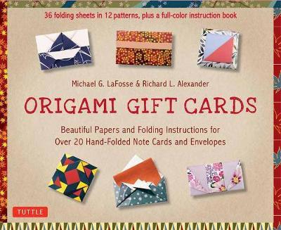 Origami Gift Cards Kit: Beautiful Papers and Folding Instructions for Over 20 Hand-Folded Note Cards and Envelopes (36 Sheets in 12 Patterns & - Michael G. Lafosse