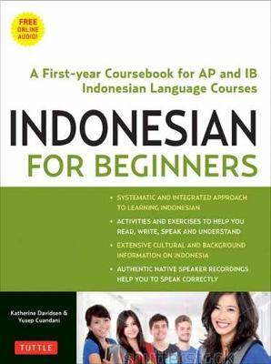 Indonesian for Beginners: Learning Conversational Indonesian (with Free Online Audio) - Katherine Davidsen