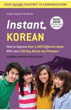 Poza produsului Instant Korean: How to Express Over 1,000 Different Ideas with Just 100 Key Words and Phrases! (a Korean Language Phrasebook & Diction - Boye Lafayette De Mente