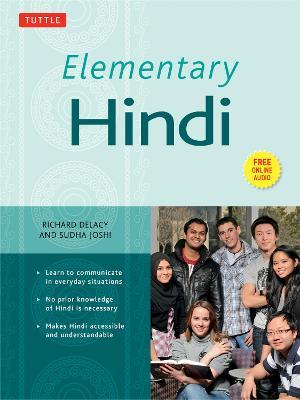 Elementary Hindi: Learn to Communicate in Everyday Situations (MP3 Audio CD Included) [With MP3] - Richard Delacy