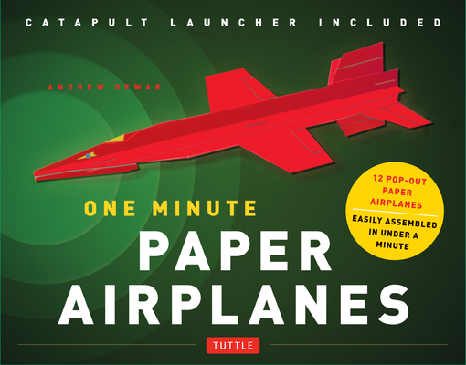 One Minute Paper Airplanes Kit: 12 Pop-Out Planes, Easily Assembled in Under a Minute: Paper Airplane Book with Paper, 12 Projects & Plane Launcher [W - Andrew Dewar