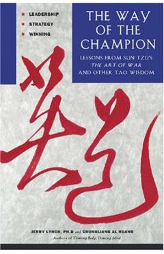 Way of the Champion: Lessons from Sun Tzu's the Art of War and Other Tao Wisdom for Sports & Life - Jerry Lynch