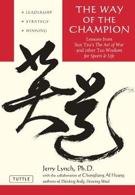 Way of the Champion: Lessons from Sun Tzu's the Art of War and Other Tao Wisdom for Sports & Life - Jerry Lynch