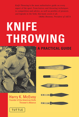 Knife Throwing: A Practical Guide - Harry K. Mcevoy
