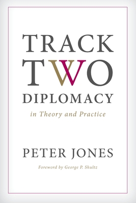 Track Two Diplomacy in Theory and Practice - Peter Jones