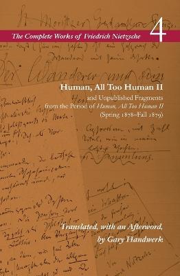 Human, All Too Human II / Unpublished Fragments from the Period of Human, All Too Human II (Spring 1878-Fall 1879): Volume 4 - Friedrich Wilhelm Nietzsche