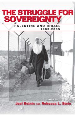 Coperta cărții 'The Struggle for Sovereignty: Palestine and Israel, 1993-2005 - Joel Beinin'