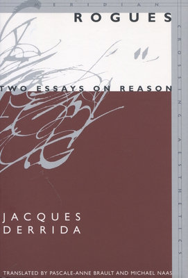 Rogues: Two Essays on Reason - Jacques Derrida