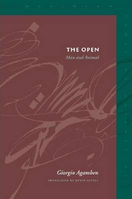 The Open: Man and Animal - Giorgio Agamben