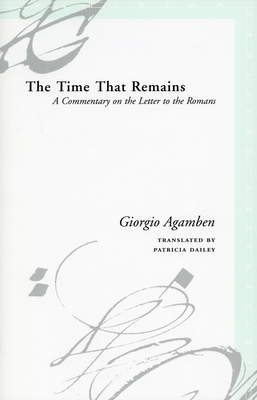 The Time That Remains: A Commentary on the Letter to the Romans - Giorgio Agamben